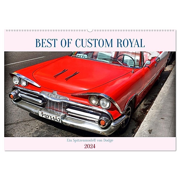 Best of Custom Royal - Ein Spitzenmodell von Dodge (Wandkalender 2024 DIN A2 quer), CALVENDO Monatskalender, Henning von Löwis of Menar