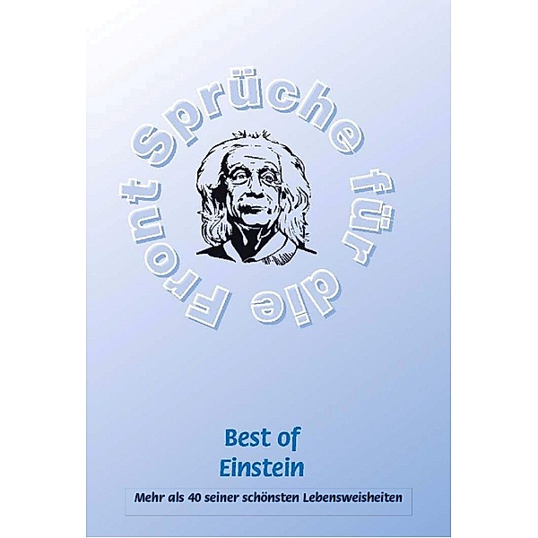 Best of Einstein - Mehr als 40 seiner schönsten Weisheiten, Frank Schütze
