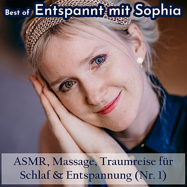 Best of Entspannt mit Sophia - Asmr, Massage, Traumreise für Schlaf & Entspannung (Nr. 1), Sophia de Mar