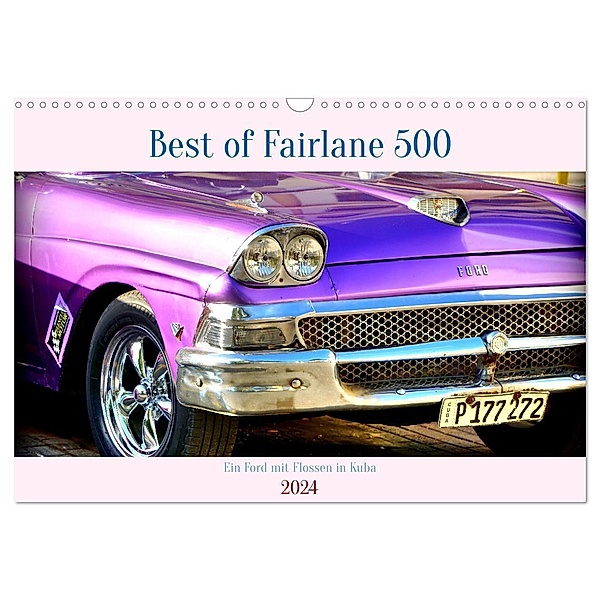 Best of Fairlane 500 - Ein Ford mit Flossen in Kuba (Wandkalender 2024 DIN A3 quer), CALVENDO Monatskalender, Henning von Löwis of Menar