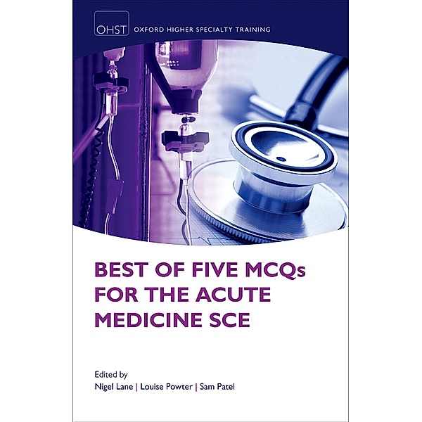 Best of Five MCQs for the Acute Medicine SCE / Oxford Higher Specialty Training