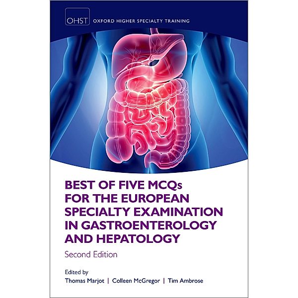 Best of Five MCQS for the European Specialty Examination in Gastroenterology and Hepatology / Oxford Higher Specialty Training