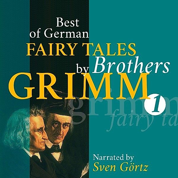 Best of German Fairy Tales by Brothers Grimm I (German Fairy Tales in English), Die Gebrüder Grimm