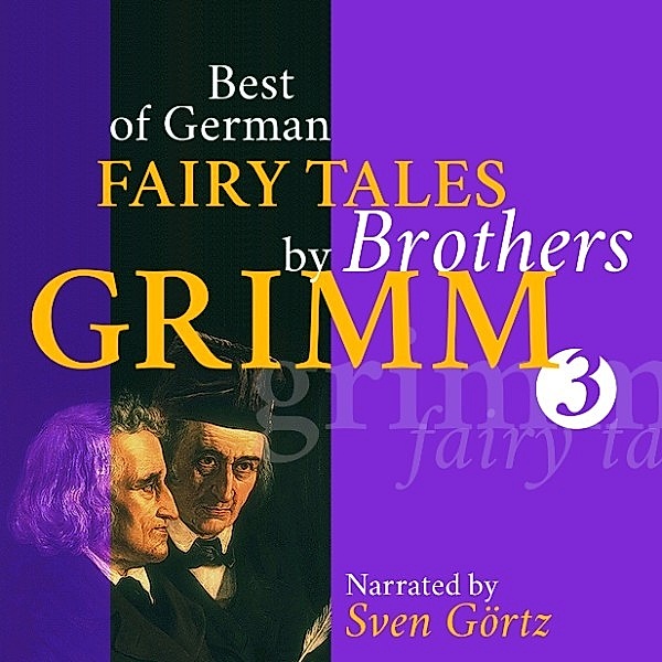 Best of German Fairy Tales by Brothers Grimm III (German Fairy Tales in English), Die Gebrüder Grimm