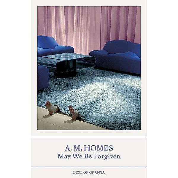 Best of Granta / May We Be Forgiven, A. M. Homes