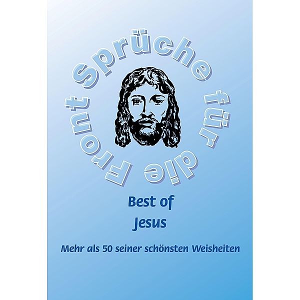 Best of Jesus - Mehr als 50 seiner schönsten Weisheiten, Frank Schütze