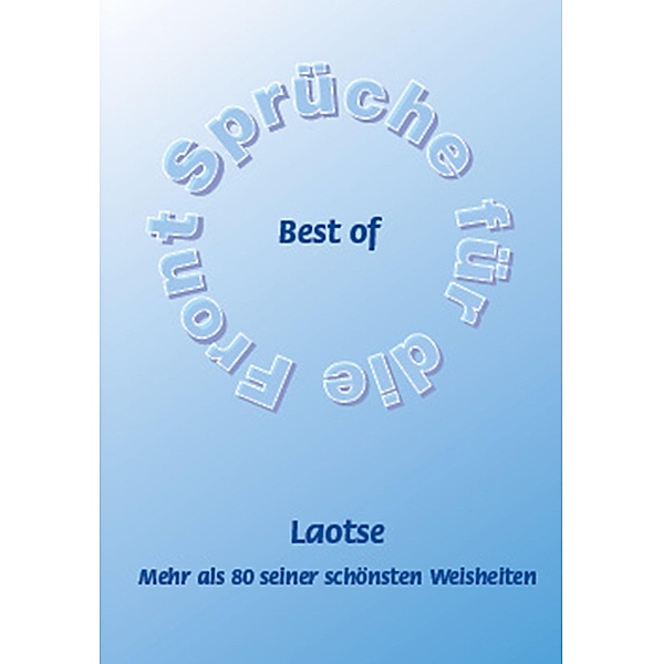 Best of Laotse - Mehr als 80 seiner schönsten Weisheiten, Frank Schütze