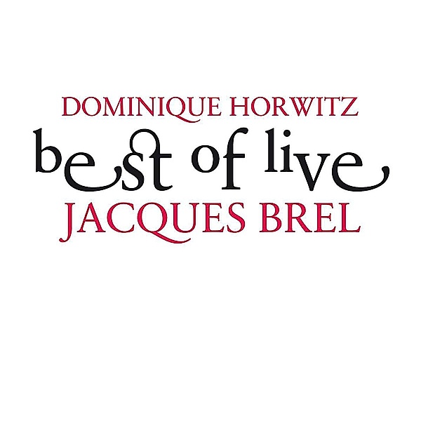 Best Of Live - Jacques Brel, Dominique Horwitz