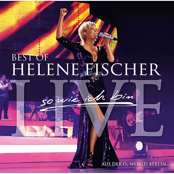 Best of Live - So wie ich bin, Helene Fischer