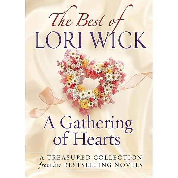 Best of Lori Wick...A Gathering of Hearts, Lori Wick