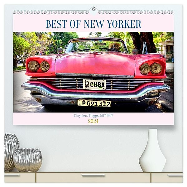 Best of New Yorker - Chryslers Flaggschiff 1957 (hochwertiger Premium Wandkalender 2024 DIN A2 quer), Kunstdruck in Hochglanz, Henning von Löwis of Menar