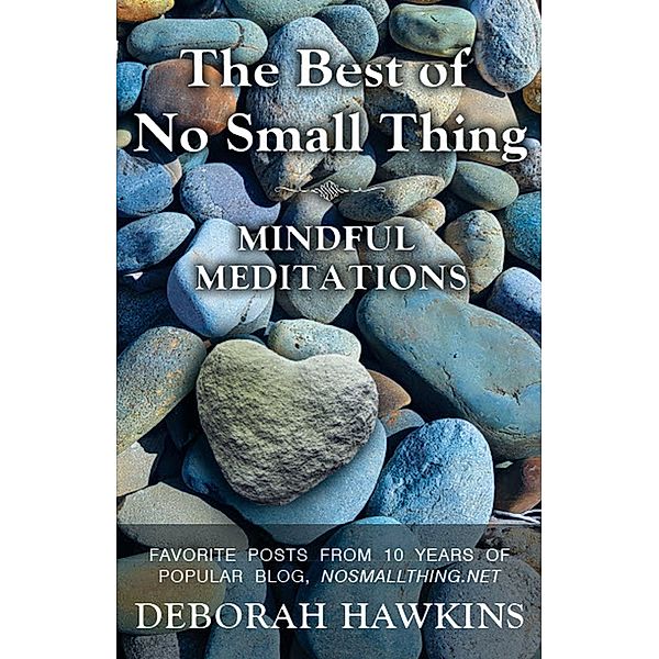 Best of No Small Thing - Mindful Meditations / Gatekeeper Press, Deborah Hawkins