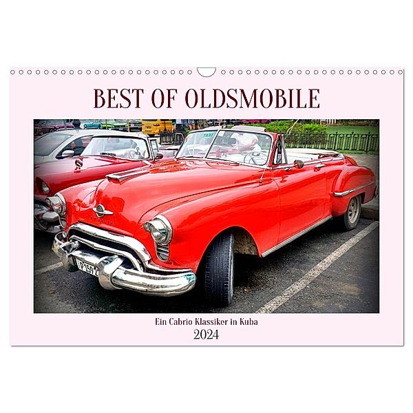 Best of Oldsmobile - Ein Cabrio Klassiker in Kuba (Wandkalender 2024 DIN A3 quer), CALVENDO Monatskalender, Henning von Löwis of Menar