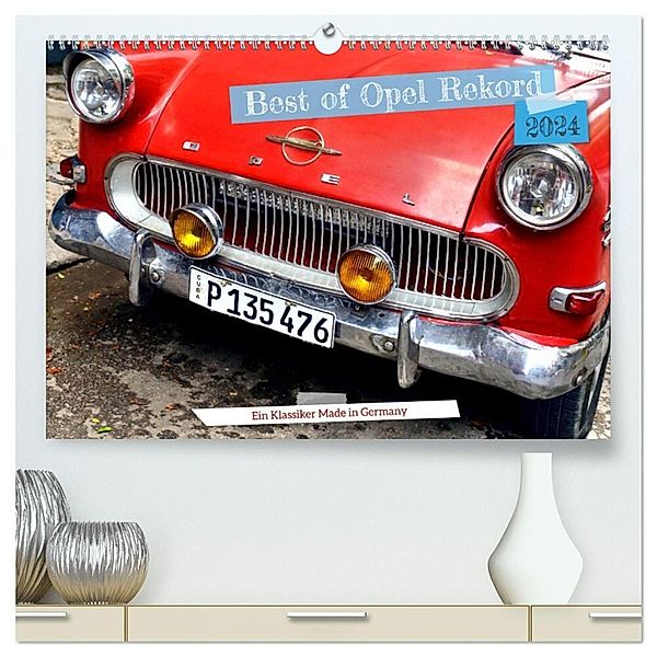Best of Opel Rekord - Ein Klassiker Made in Germany (hochwertiger Premium Wandkalender 2024 DIN A2 quer), Kunstdruck in Hochglanz, Henning von Löwis of Menar