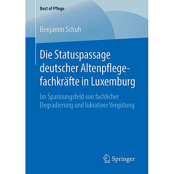 Best of Pflege / Die Statuspassage deutscher Altenpflegefachkräfte in Luxemburg, Benjamin Schuh