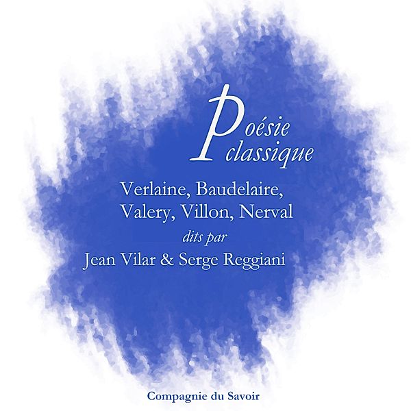 Best of poésie : 5 poètes classiques, Paul Valery, Verlaine, Baudelaire, François Villon, Gérard de Nerval