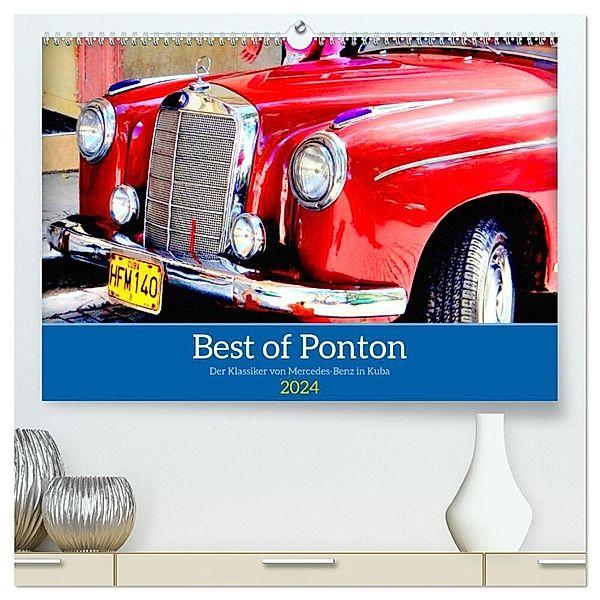 Best of Ponton - Der Klassiker von Mercedes-Benz in Kuba (hochwertiger Premium Wandkalender 2024 DIN A2 quer), Kunstdruck in Hochglanz, Henning von Löwis of Menar