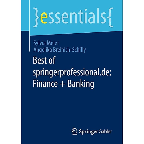 Best of springerprofessional.de: Finance + Banking / essentials, Sylvia Meier, Angelika Breinich-Schilly