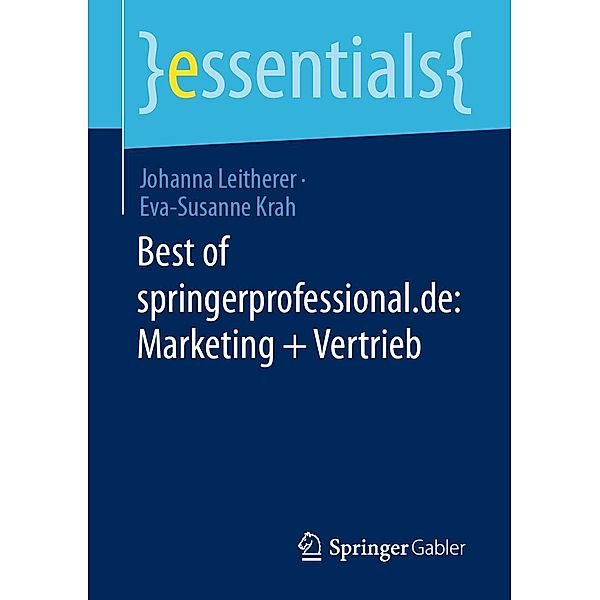 Best of springerprofessional.de: Marketing + Vertrieb / essentials, Johanna Leitherer, Eva-Susanne Krah
