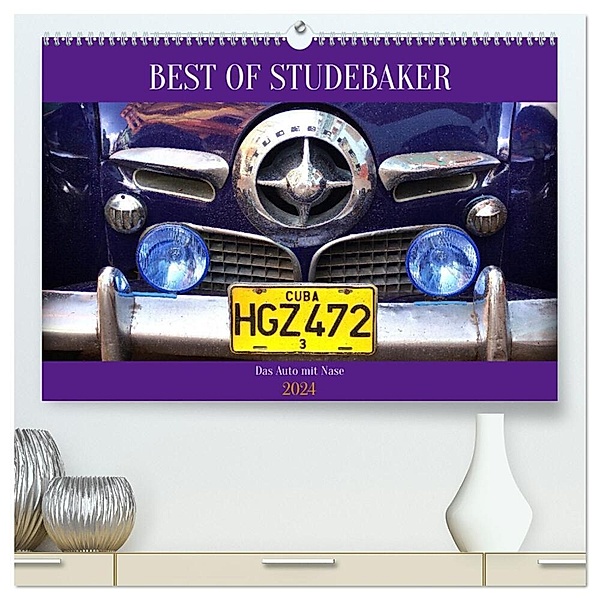 Best of Studebaker - Das Auto mit Nase (hochwertiger Premium Wandkalender 2024 DIN A2 quer), Kunstdruck in Hochglanz, Henning von Löwis of Menar