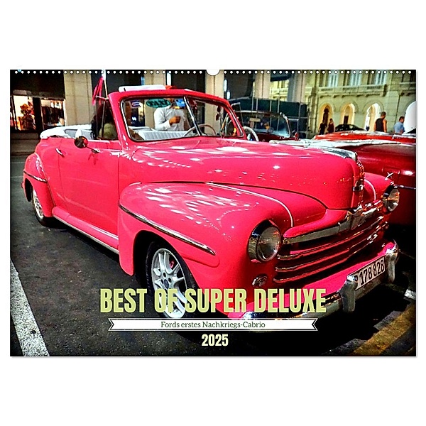 Best of Super Deluxe - Fords erstes Nachriegscabrio (Wandkalender 2025 DIN A2 quer), CALVENDO Monatskalender, Calvendo, Henning von Löwis of Menar