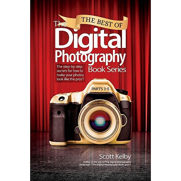 Best of The Digital Photography Book Series, The, Scott Kelby