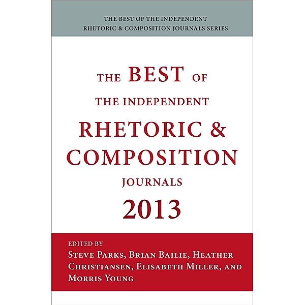 Best of the Independent Journals in Rhetoric and Composition 2013 / ISSN