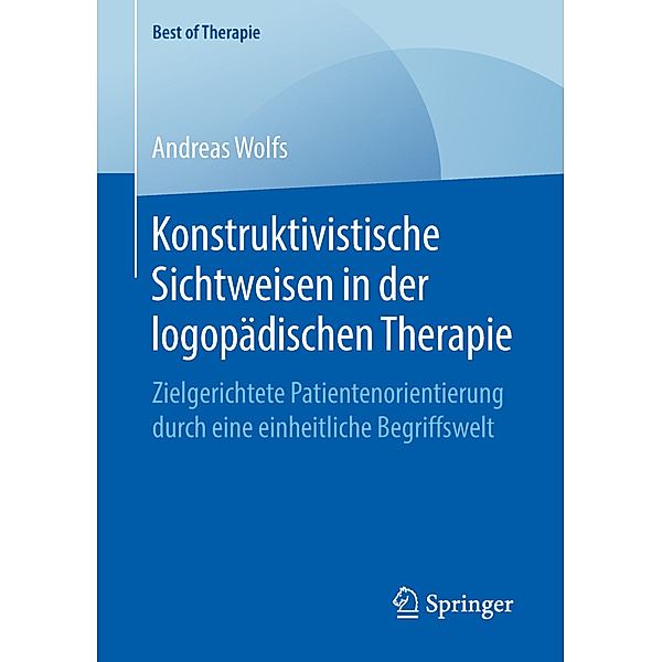 Best of Therapie / Konstruktivistische Sichtweisen in der logopädischen Therapie, Andreas Wolfs
