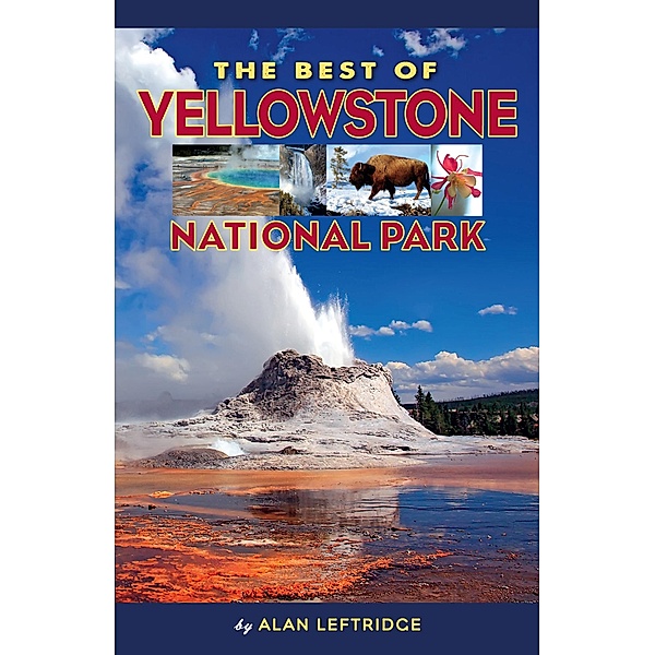 Best of Yellowstone National Park, Alan Leftridge