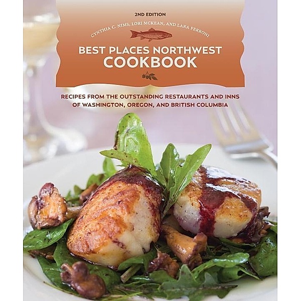 Best Places Northwest Cookbook, 2nd Edition / Best Places Bd.2, Cynthia Nims