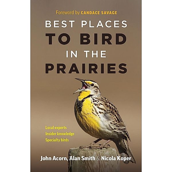 Best Places to Bird in the Prairies, John Acorn, Alan Smith, Nicola Koper