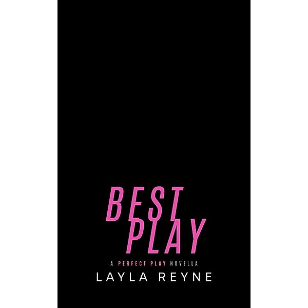 Best Play: A Perfect Play Novella / Perfect Play, Layla Reyne