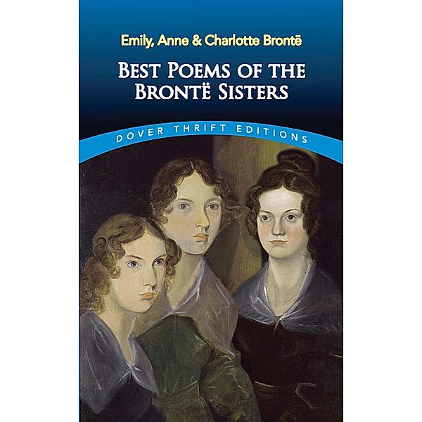 Best Poems of the Brontë Sisters / Dover Thrift Editions: Poetry, Emily Brontë, Charlotte Brontë, Anne Brontë