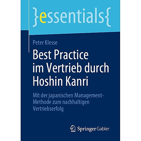 Best Practice im Vertrieb durch Hoshin Kanri / essentials, Peter Klesse
