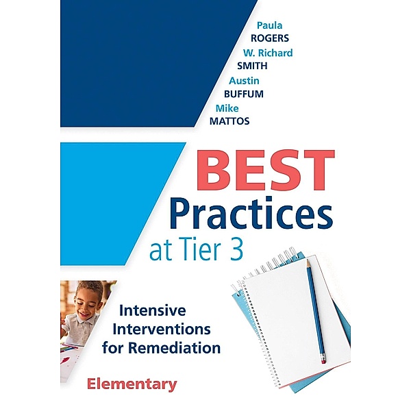 Best Practices at Tier 3 [Elementary] / Every Student Can Learn Mathematics, Paula Rogers, W. Richard Smith, Austin Buffum, Mike Mattos