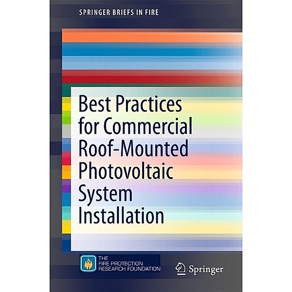 Best Practices for Commercial Roof-Mounted Photovoltaic System Installation / SpringerBriefs in Fire, Rosalie Wills, James A. Milke, Sara Royle, Kristin Steranka