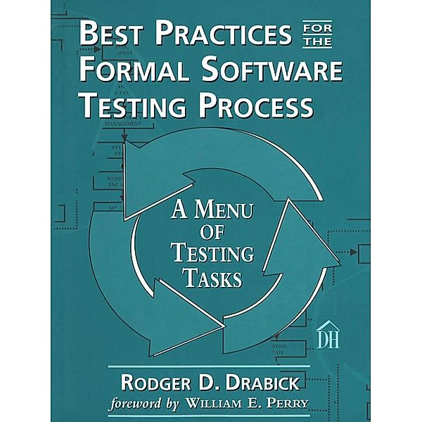 Best Practices for the Formal Software Testing Process, Rodger Drabick