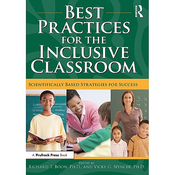 Best Practices for the Inclusive Classroom, Richard T. Boon, Vicky G. Spencer