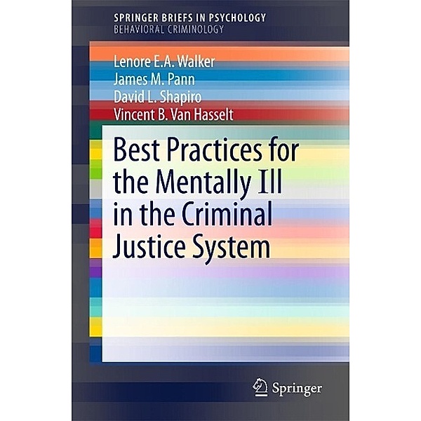 Best Practices for the Mentally Ill in the Criminal Justice System / SpringerBriefs in Psychology, Lenore E. A. Walker, James M. Pann, David L. Shapiro, Vincent B. van Hasselt