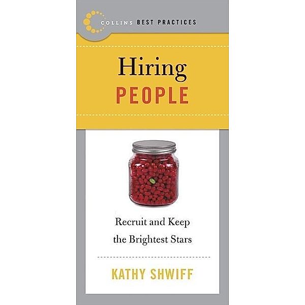 Best Practices: Hiring People / Collins Best Practices Series, Kathy Shwiff