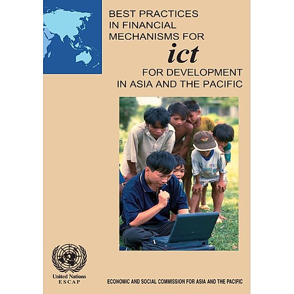 Best Practices in Financial Mechanisms for ICT for Development in Asia and the Pacific