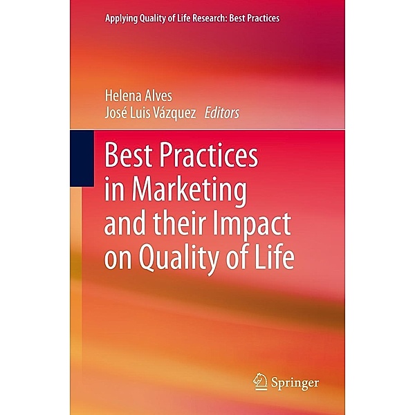 Best Practices in Marketing and their Impact on Quality of Life / Applying Quality of Life Research