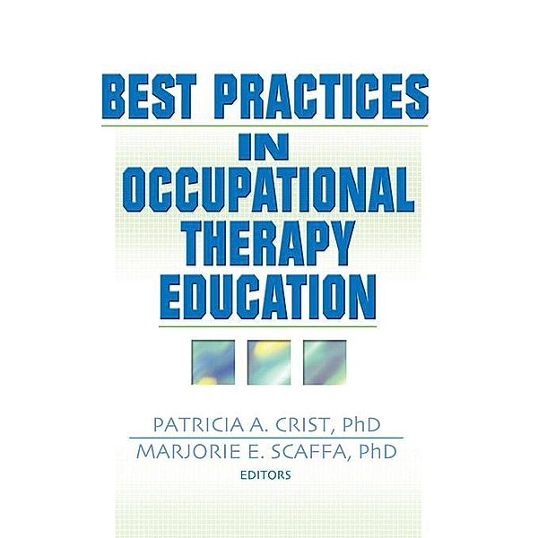 Best Practices in Occupational Therapy Education, Patricia Crist, Marjorie Scaffa