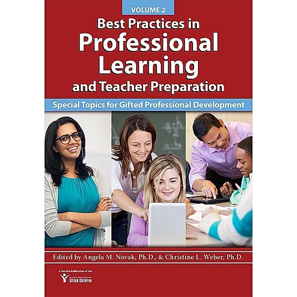 Best Practices in Professional Learning and Teacher Preparation (Vol. 2), Angela M Novak, Christine L Weber