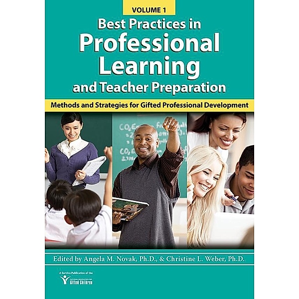 Best Practices in Professional Learning and Teacher Preparation in Gifted Education (Vol. 1), Christine L Weber