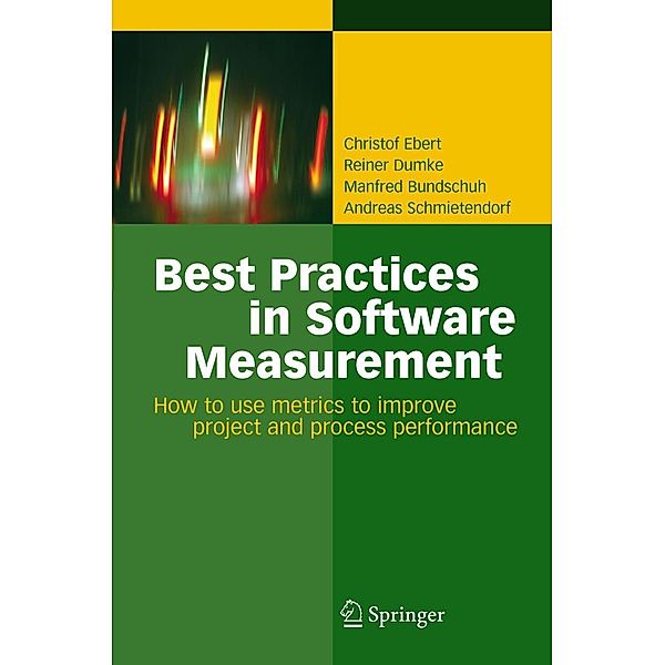 Best Practices in Software Measurement, Christof Ebert, Reiner Dumke, Manfred Bundschuh, Andreas Schmietendorf