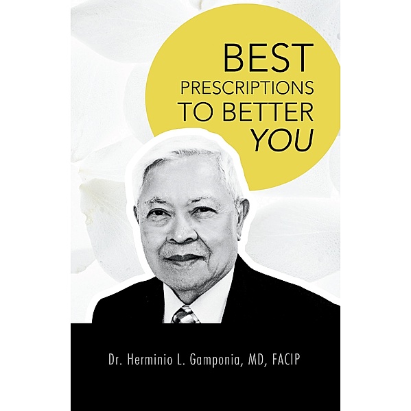Best Prescriptions to Better You, Herminio L. Gamponia MD FACIP