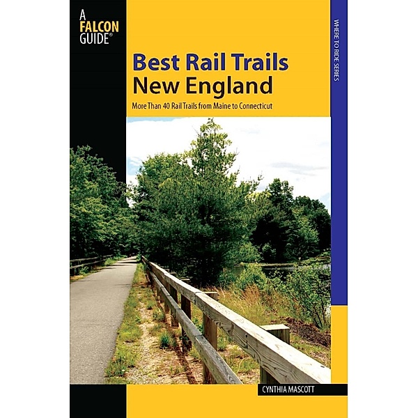 Best Rail Trails New England / Best Rail Trails Series, Cynthia Mascott