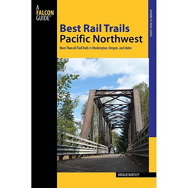 Best Rail Trails Pacific Northwest / Best Rail Trails Series, Natalie Bartley