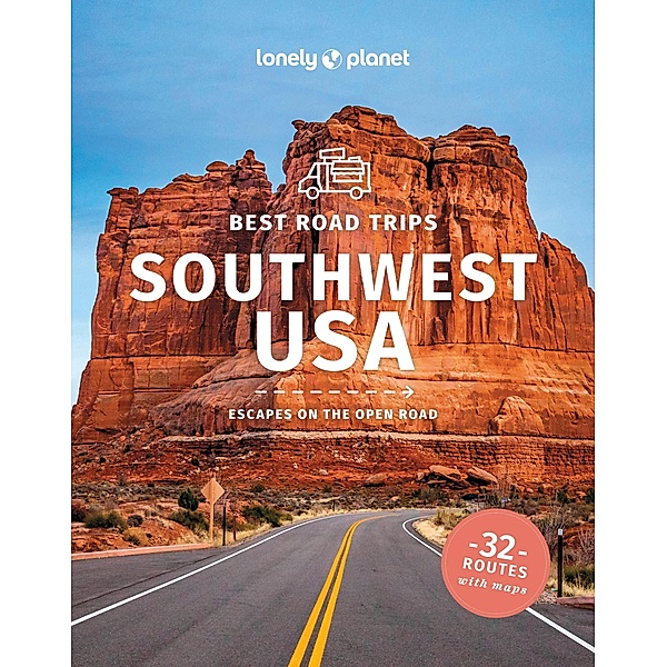 Best Road Trips Southwest USA, Anthony Ham, Amy Balfour, Alison Bing, Stephen Lioy, Carolyn McCarthy, Hugh McNaughtan, Christopher Pitts, Ryan Berkmoes, Benedict Walker